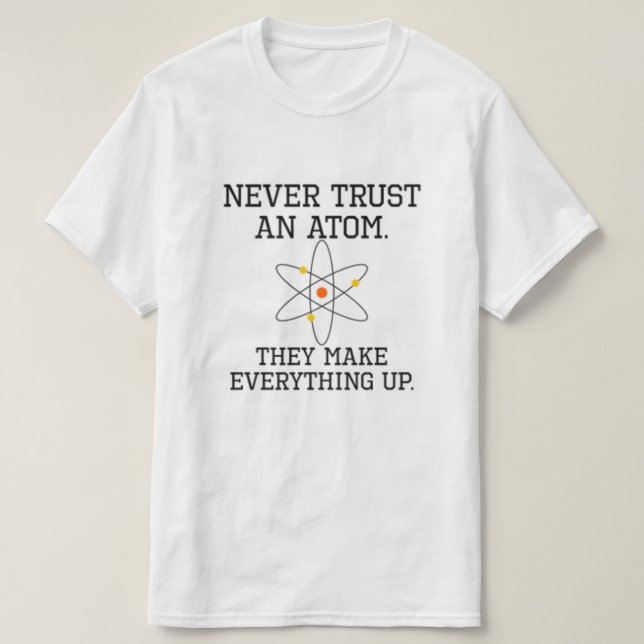 Vertraue niemals einem Atom - Funny Science T-Shirt (Design vorne)
