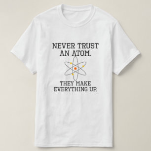 Vertraue niemals einem Atom - Funny Science T-Shirt