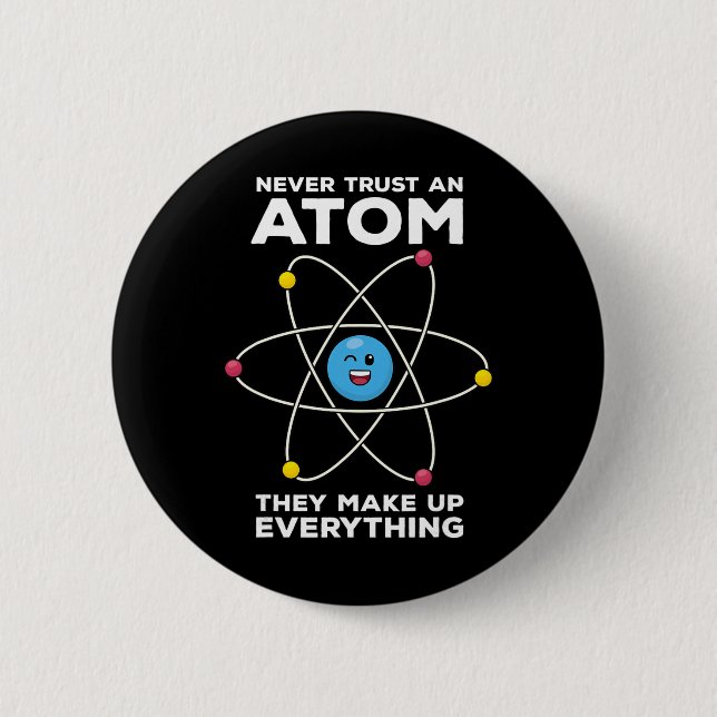 Vertraue niemals einem Atom Lustige Physik Witze W Button (Vorderseite)