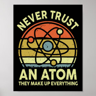 Vertraue niemals einem Atom Lustige Physik Witze W Poster