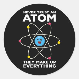 Vertraue niemals einem Atom Lustige Physik-Witze W Runder Aufkleber