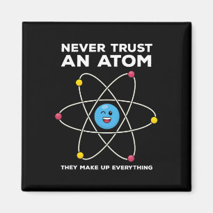 Vertraue niemals einem Atom Lustiger Wissenschafts Magnet