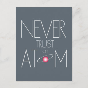 Vertraue niemals einem Atom Postkarte