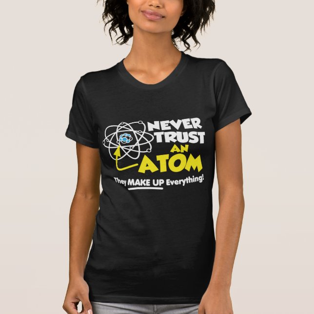 Vertraue niemals einem Atom T-Shirt (Vorderseite)