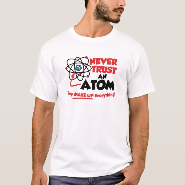 Vertraue niemals einem Atom T-Shirt (Vorderseite)