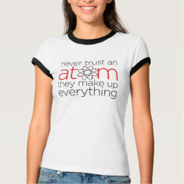 Vertraue niemals einem Atom T-Shirt