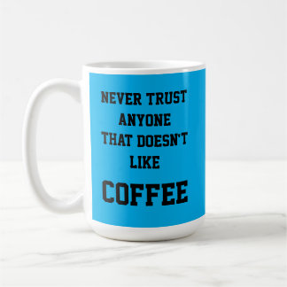 Vertraue niemals jemandem, der keine COFFEE-Tasse Kaffeetasse