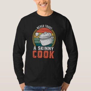 Vertraue niemals mageren Köchen Essen  Kulinarisch T-Shirt