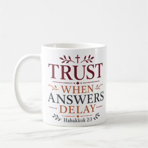 Vertraue, wenn Antworten verzögert werden - Bibelz Kaffeetasse