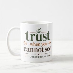 Vertraue, wenn du nicht sehen kannst Christlicher  Kaffeetasse