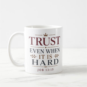 Vertrauen, auch wenn es schwer ist, christliche Au Kaffeetasse
