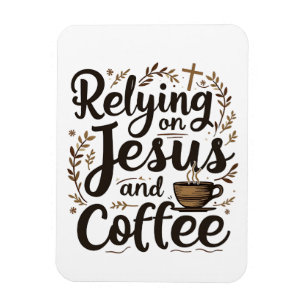 Vertrauen auf Jesus und Coffee Caffeine Lover Magnet
