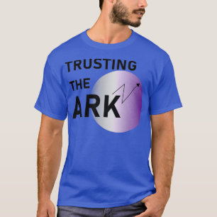Vertrauen in die ARK T-Shirt