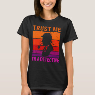 Vertrauen in einen Detektiv T-Shirt