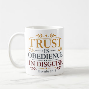 Vertrauen ist Gehorsam in Verkleidung Christlicher Kaffeetasse