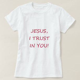 Vertrauen Jesuss I in Ihnen T-Shirt
