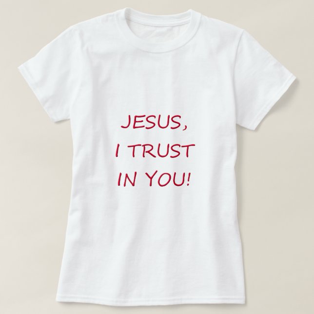 Vertrauen Jesuss I in Ihnen T-Shirt (Design vorne)