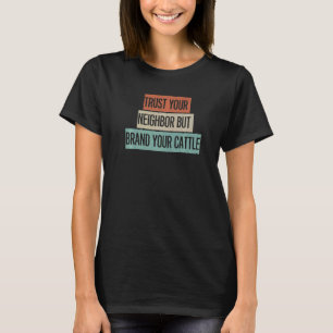 Vertrauen Sie auf Ihren Nachbarn, aber markieren S T-Shirt