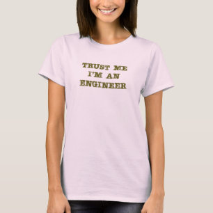 Vertrauen Sie, dass ich ich bin ein Ingenieur T-Shirt
