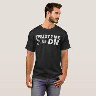 Vertrauen Sie, dass ich ich der DM bin T-Shirt