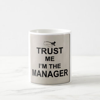 Vertrauen Sie, dass ich ich der Manager bin Tasse