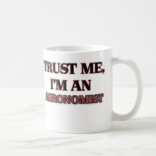 Vertrauen Sie, dass ich ich ein Agronom bin Kaffeetasse (Rechts)
