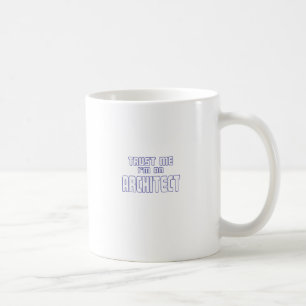 Vertrauen Sie, dass ich ich ein Architekt bin Kaffeetasse