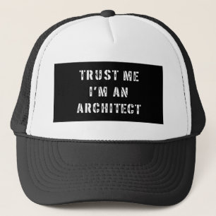 Vertrauen Sie, dass ich ich ein Architekten-Hut Truckerkappe
