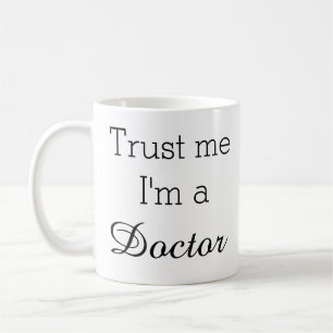 Vertrauen Sie, dass ich ich ein Doktor Mug bin Tasse
