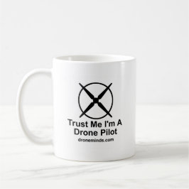Vertrauen Sie, dass ich ich ein Drohne-Pilot bin Kaffeetasse