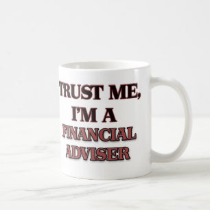 Vertrauen Sie, dass ich ich EIN FINANZberater bin Tasse