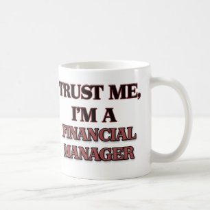 Vertrauen Sie, dass ich ich EIN FINANZmanager bin Kaffeetasse