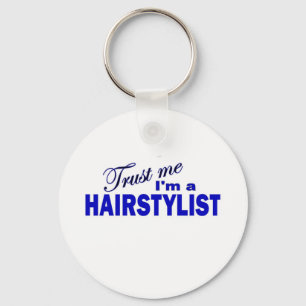 Vertrauen Sie, dass ich ich ein Hairstylist bin Schlüsselanhänger
