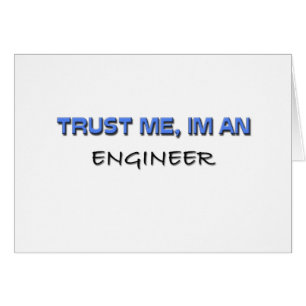 Vertrauen Sie, dass ich ich ein Ingenieur bin