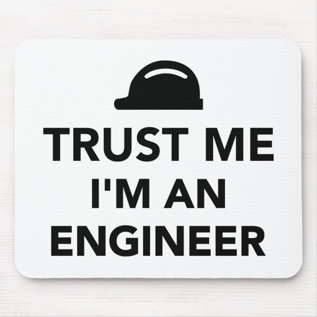 Vertrauen Sie, dass ich ich ein Ingenieur bin Mousepad (Vorne)