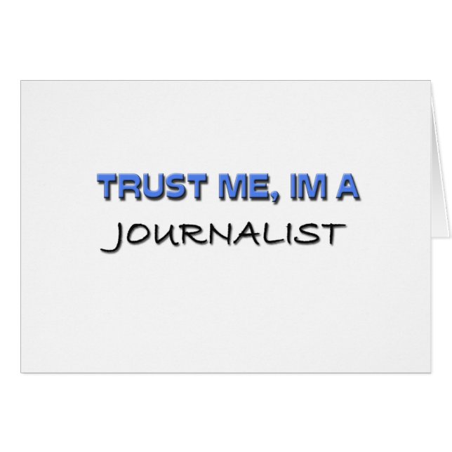 Vertrauen Sie, dass ich ich ein Journalist bin (Vorderseite (Horizontal))