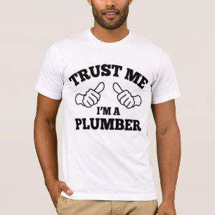 Vertrauen Sie, dass ich ich ein Klempner bin T-Shirt