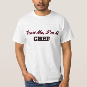 Vertrauen Sie, dass ich ich ein Koch bin T-Shirt