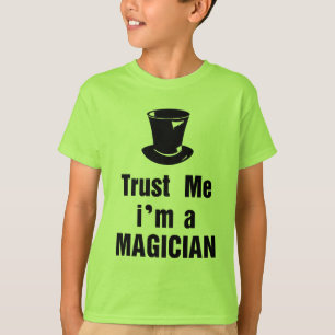 Vertrauen Sie, dass ich ich ein Magier bin T-Shirt