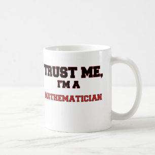 Vertrauen Sie, dass ich ich ein mein Mathematiker Tasse