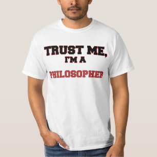 Vertrauen Sie, dass ich ich ein mein Philosoph bin T-Shirt