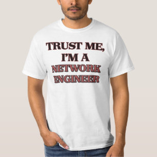 Vertrauen Sie, dass ich ich EIN NETZ-INGENIEUR bin T-Shirt