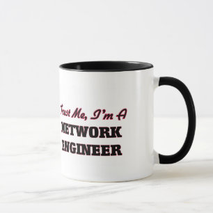 Vertrauen Sie, dass ich ich ein Netz-Ingenieur bin Tasse