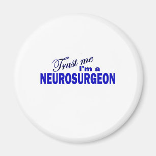 Vertrauen Sie, dass ich ich ein Neurochirurg bin Magnet