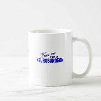 Vertrauen Sie, dass ich ich ein Neurochirurg bin Tasse