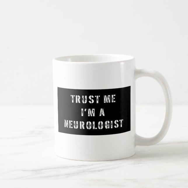 Vertrauen Sie, dass ich ich ein Neurologe bin Kaffeetasse (Rechts)