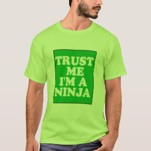 Vertrauen Sie, dass ich ich ein Ninja bin T-Shirt