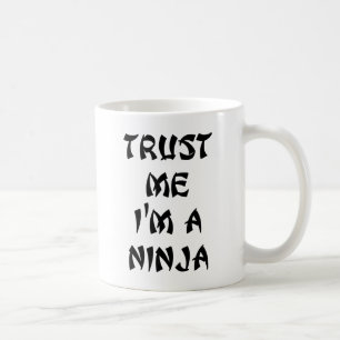 Vertrauen Sie, dass ich ich ein Ninja bin Tasse
