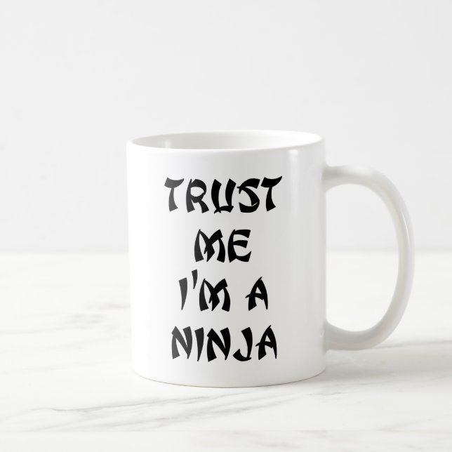 Vertrauen Sie, dass ich ich ein Ninja bin Tasse (Rechts)