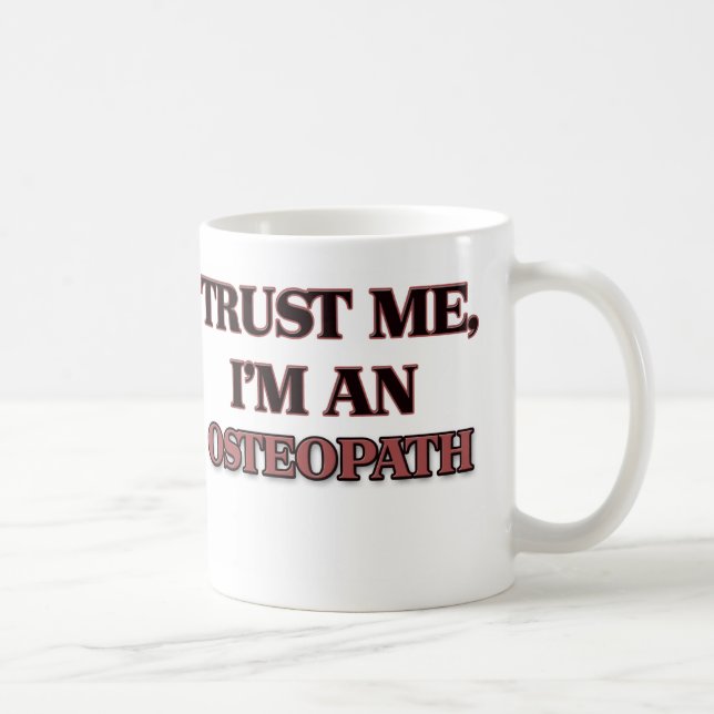 Vertrauen Sie, dass ich ich ein Osteopath bin Kaffeetasse (Rechts)